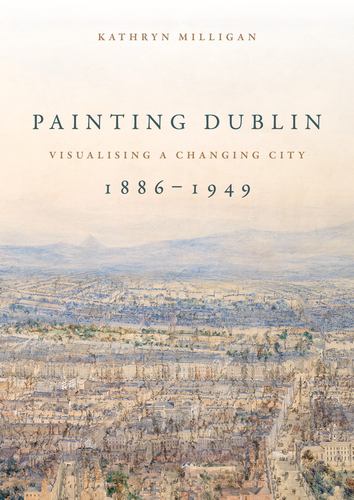 Painting Dublin, 18861949