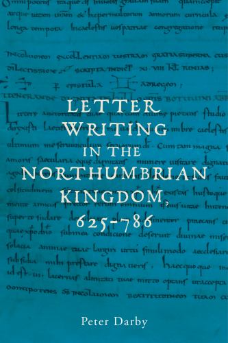 Letter writing in the Northumbrian Kingdom, 625–786 cover