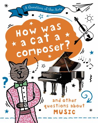How Was a Cat a Composer? (and other questions about music) (A Questio cover art