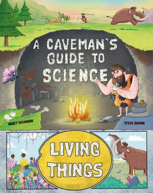 A Caveman's Guide to Science: Living Things