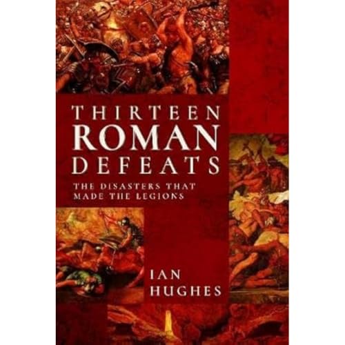 Thirteen Roman Defeats