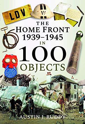 The Home Front 1939-1945 in 100 Objects