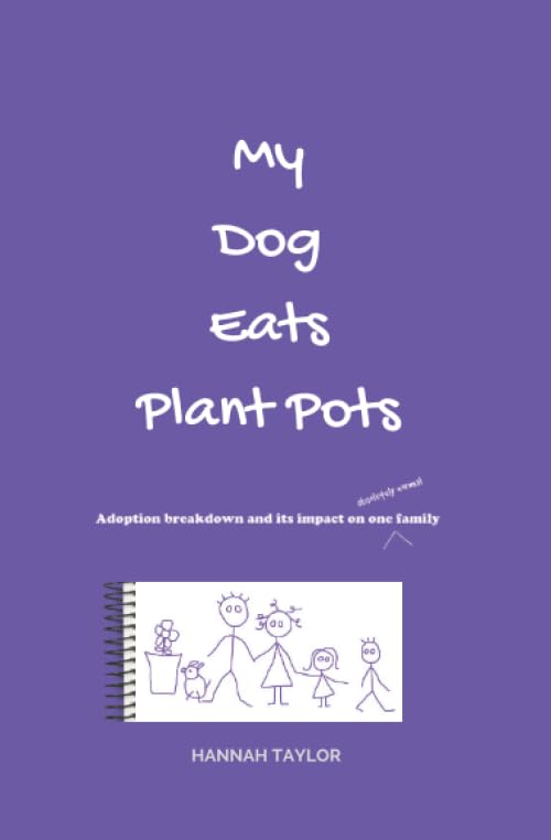 My Dog Eats Plant Pots: Adoption breakdown and its impact on one absolutely normal family