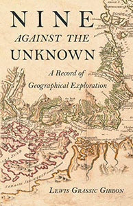 Nine Against the Unknown - A Record of Geographical Exploration 