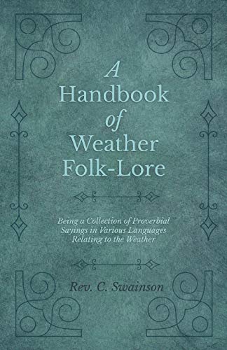 A Handbook of Weather Folk-Lore - Being a Collection of Proverbial Say cover