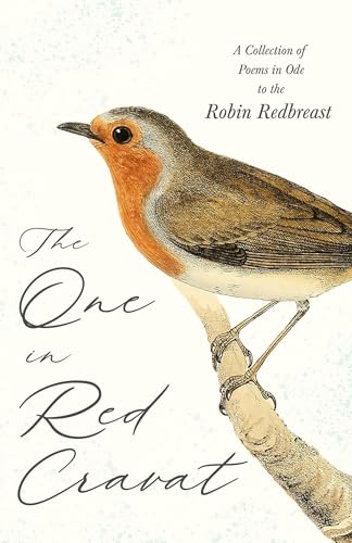 The One in Red Cravat - A Collection of Poems in Ode to the Robin Redbreast
