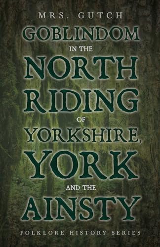 Goblindom in the North Riding of Yorkshire, York and the Ainsty (Folkl cover