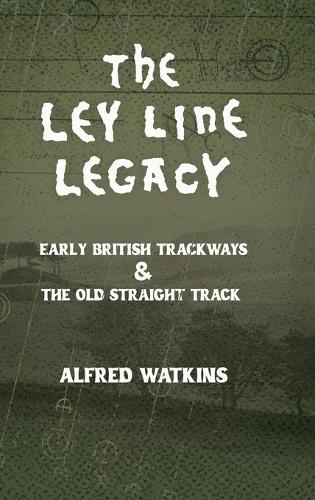 The Ley Line Legacy: Watkins' Early British Trackways and the Old Straight Track