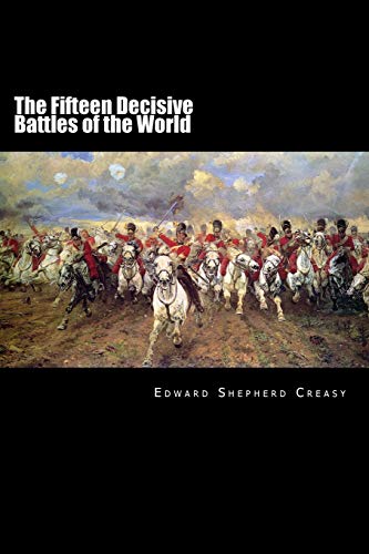 The Fifteen Decisive Battles of the World