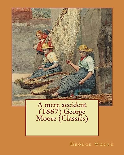 A mere accident (1887) George Moore (Classics) cover