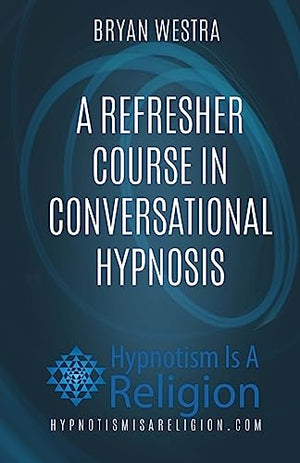 A Refresher Course In Conversational Hypnosis