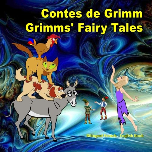 Contes de Grimm. Grimms' Fairy Tales. Bilingual French - English Book: Dual Language Picture Book for Kids. Édition bilingue (français-anglais)