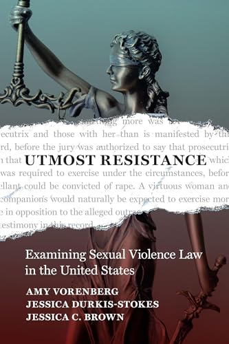 Utmost Resistance: Examining Sexual Violence Law in the United States