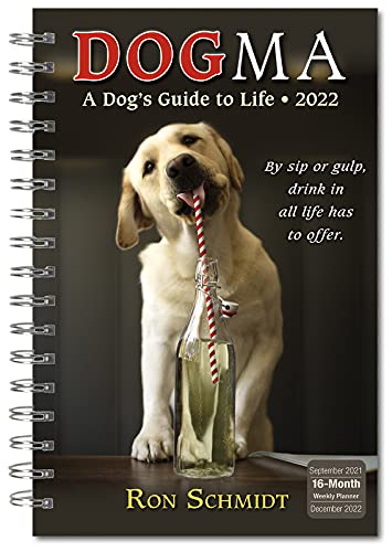 Dogma: A Dog's Guide to Life Classic Weekly 2022 Planner 16-Month: September 2021 - December 2022