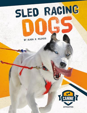 Sled Racing Dogs (Canine Athletes)