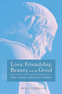 Love, Friendship, Beauty, and the Good 