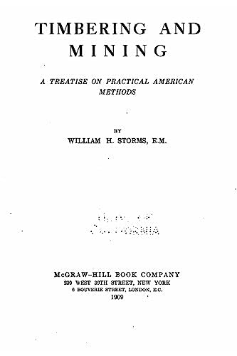Timbering and mining, a treatise on practical American methods