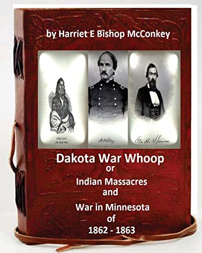 Dakota War Whoop or Indian Massacres and War in Minnesota of 1862 - 18 cover