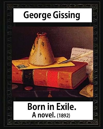 Born in exile, a novel, by George Gissing cover