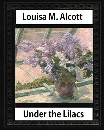 Under the Lilacs (1878), by Louisa M. Alcott novel-(illustrated)