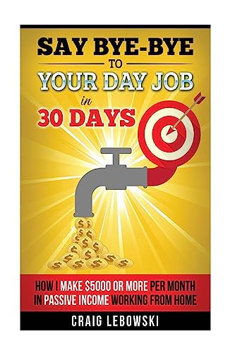 Say Bye-Bye To Your Day Job In 30 Days cover