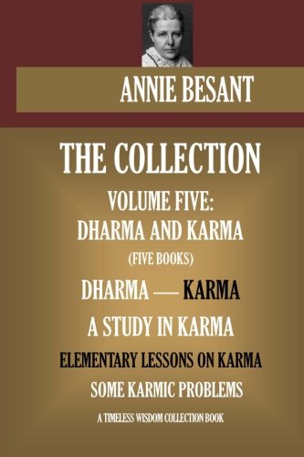 Annie Besant Collection Vol.5. Dharma and Karma (Timeless Wisdom Colle