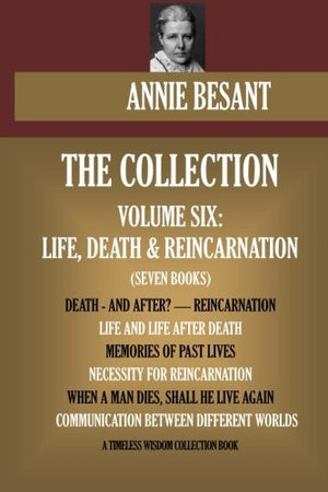 Annie Besant Collection Vol Life Death  Reincarnation Timeless Wisdom Collection