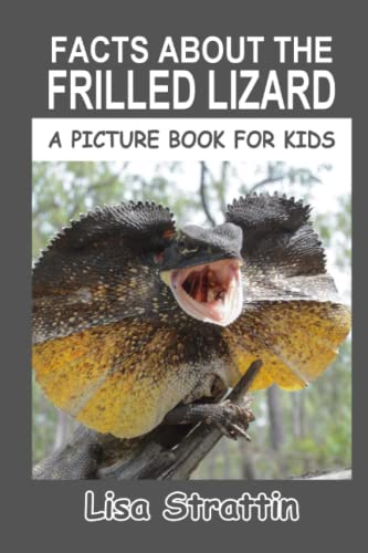 Facts About The Frilled Lizard: The Frilled Dragon (A Picture Book For cover