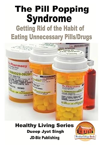 The Pill Popping Syndrome - Getting Rid of the Habit of Eating Unneces cover