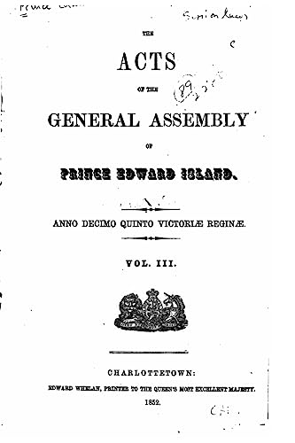The Acts of the General Assembly of Prince Edward Island - Vol. III