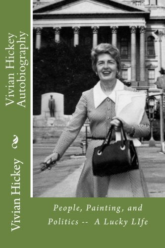 Vivian Hickey Autobiography: People, Painting, and Politics -- A Lucky LIfe