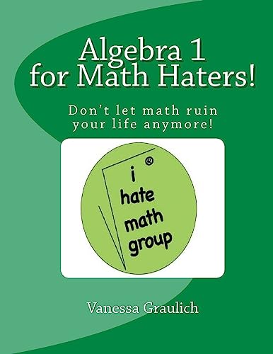 Algebra 1 for Math Haters!