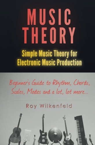 Music Theory: Simple Music Theory for Electronic Music Production