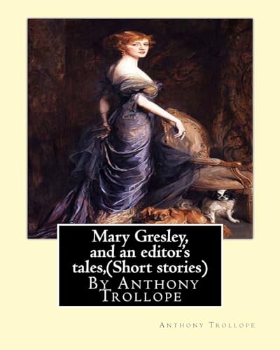 Mary Gresley, and an editor's tales, By Anthony Trollope (Short storie cover