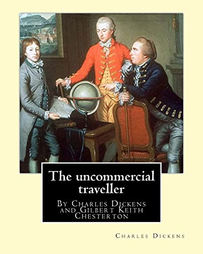 The uncommercial traveller, By Charles Dickens, introduction By G. K.C cover