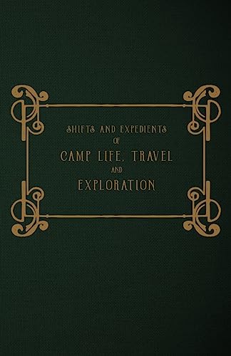 Shifts and Expedients of Camp Life, Travel and Exploration
