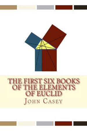 The First Six Books of The Elements of Euclid: and Propositions I.-XXI. of Book XI., and an Appendix on The Cylinder, Sphere Cone Erc.