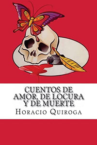 Cuentos de Amor, de Locura y de Muerte 
