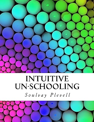 Intuitive Un-Schooling