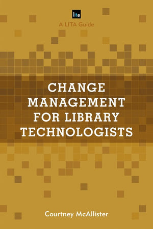 Change Management for Library Technologists
