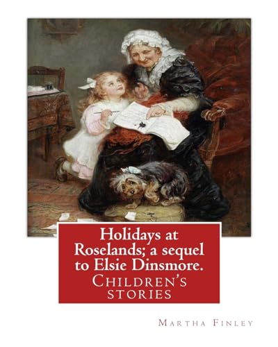 Holidays at Roselands; a sequel to Elsie Dinsmore. By cover