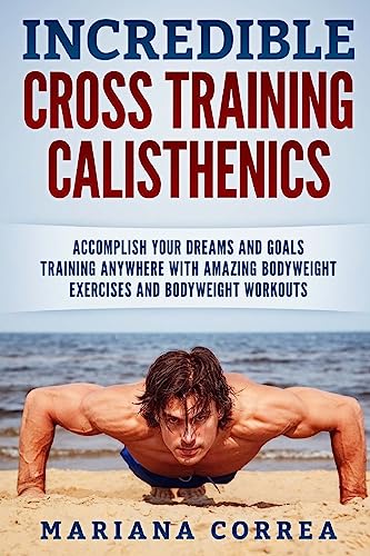 INCREDIBLE CROSS TRAINING CALISTHENICs cover