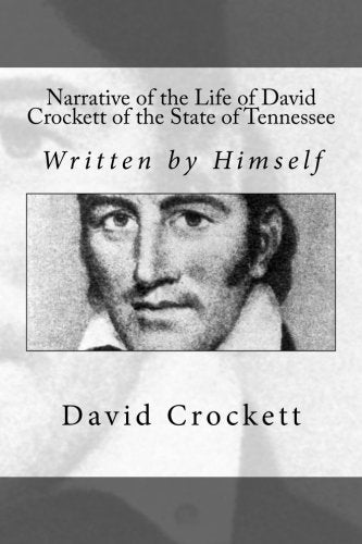 Narrative of the Life of David Crockett of the State of Tennessee: Written by Himself
