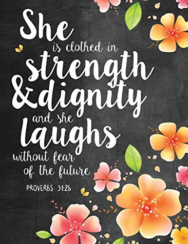 She is Clothed in Strength & Dignity and She Laughs Without Fear of the Future