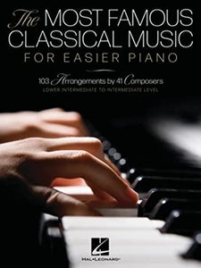 The Most Famous Classical Music for Easier Piano - 103 Lower Intermediate to Intermediate Level Piano Solos 
