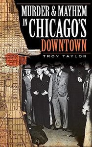 Murder & Mayhem in Chicago's Downtown 