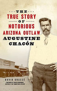 True Story of Notorious Arizona Outlaw Augustine Chacon 