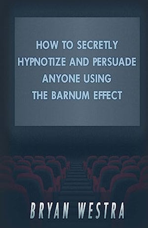 How To Secretly Hypnotize And Persuade Anyone Using The Barnum Effect