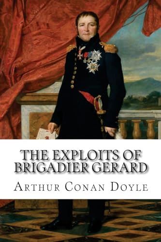 The Exploits of Brigadier Gerard Arthur Conan Doyle
