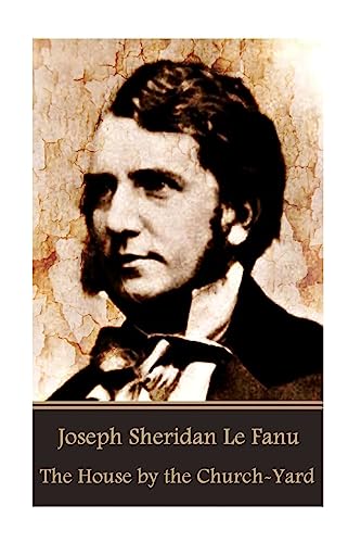 Joseph Sheridan Le Fanu - The House by the Church-Yard cover